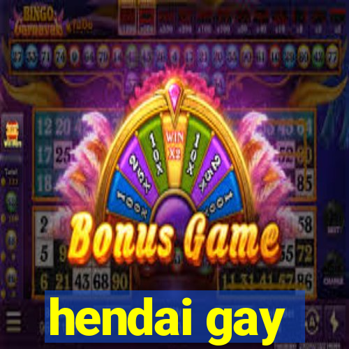 hendai gay